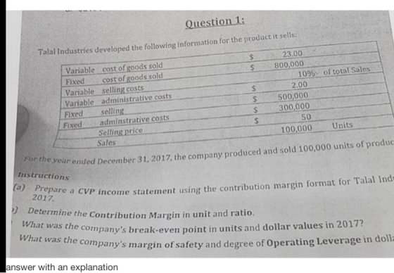 Question 1: Talal Industries developed the following information for the product itsells: of total Sales Variable cost of goo