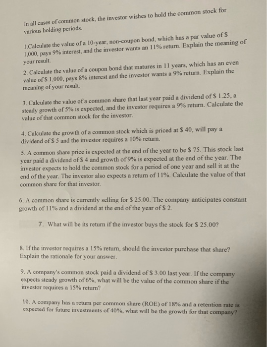 In all cases of common stock, the investor wishes to hold the common stock for various holding periods. 1.Calculate the value