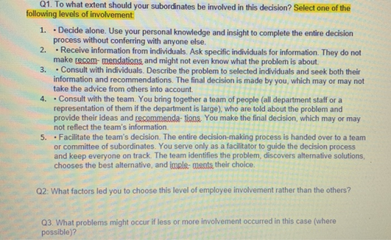 . Q1. To what extent should your subordinates be involved in this decision? Select one of the following levels of involvement