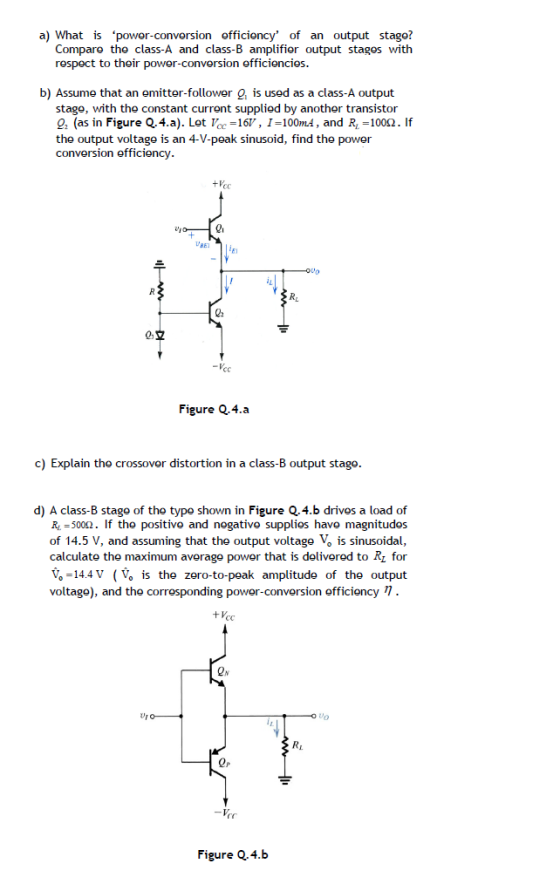 a) What is power-conversion efficiency of an output stage? Comparo the class-A and class-B amplifier output stages with ros