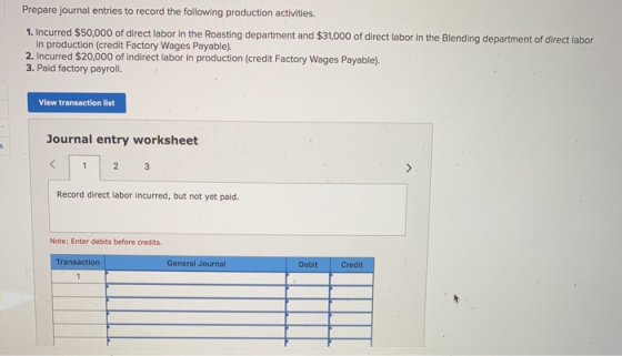 Prepare journal entries to record the following production activities. 1. Incurred $50,000 of direct labor in the Roasting de