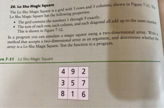 The Lo Shu Magic Square is a grid with 3 rows and 3 columns, shown in Figure 7-31. The • The sum of each row, each column, an