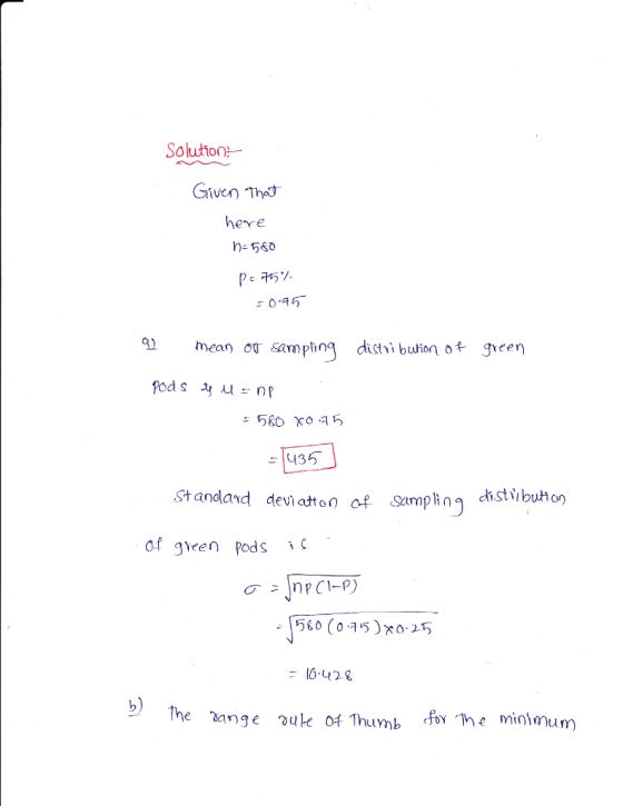 Solution- Given Thet here n- 560 4mean oo samphog dictvi buion o green 435 Standad deviatton of Sampingdstbuo of geen Pods 、c 、 nr CI-) (560 (0-75)xo.2 6-428 b) the ange uleotihumb ftYhe minimum