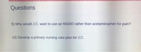 | | | ||| ||| || | | || | | | | || |||| | Questions 9) Why would J.C. want to use an NSAID rather than acetaminophen for pain