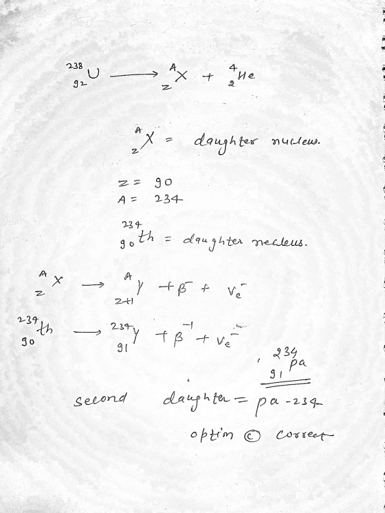 238 U X + 4 he 92 2 z Ax = daughter nucleus. z z = go 234 A 239 th go daughter necleus. Ах A Ay +Bf ve z 2-ti 239 th 2374 go