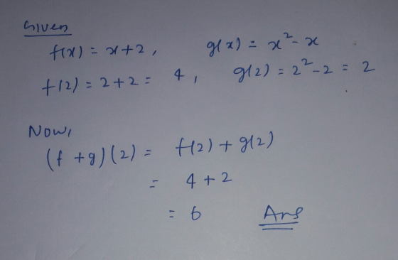hiven fix)=x+2, glx)=x²-x 912) = 2²-2 = 2 4, +12=2+2= Nowl (+ +9)(2)- Hal + 912) 4+2 = 6 Ans