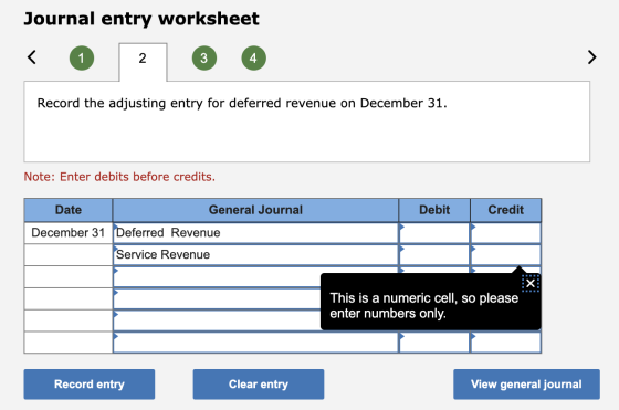 Journal entry worksheet < 1 2 3 Record the adjusting entry for deferred revenue on December 31. Note: Enter debits before cre