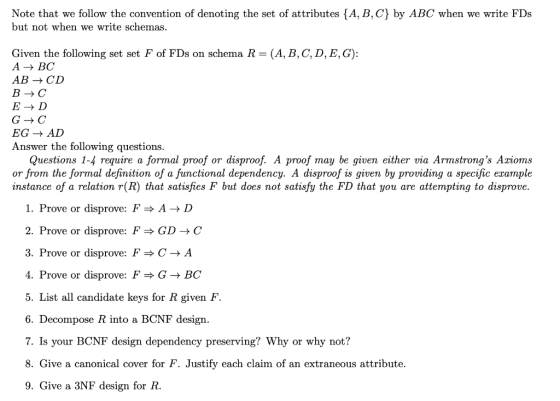 Note that we follow the convention of denoting the set of attributes {A, B, C} by ABC when we write FDs but not when we write