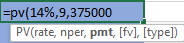 =pv(14%,9,375000 PV(rate, nper, pmt, [fv], [type])