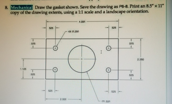 8. Mechanical Draw the gasket shown. Save the drawing as P6-8. Print an 8.5 x 11 copy of the drawing extents, using a 1:1 s