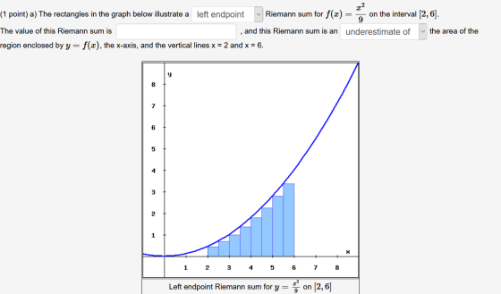 22 (1 point) a) The rectangles in the graph below illustrate a left endpoint Riemann sum for f(x) on the interval (2,6]. 9 Th