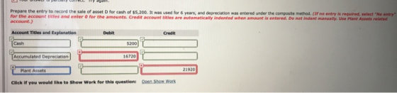 Prepare the entry to record the sale of asset D for cash of $5,200. It was used for 6 years, and depreciation was entered und