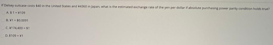 of Delsey suitcase costs $40 in the United States and 14360 in Japan, what is the estimated exchange rate of the yen per doll