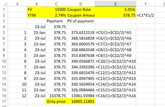 FV 15000 Coupon Rate 5.05% YTM 2.74% Coupon Amour 378.75 =C1*E1/2 Payment PV of payment 23-Jul 378.75 23-Jan 378.75 373.63125
