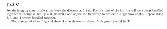Part C Set the hanging mass to 200 g but leave the distance at 1.5 m. For this part of the lab you will use strings bundled t