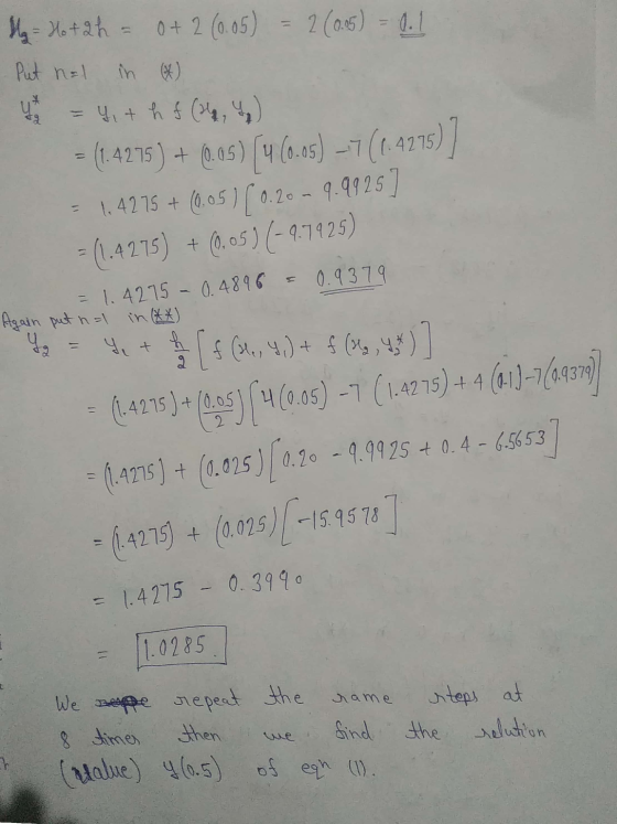 2 (0.5) = 0.1 = Hot 2h 0 + 2 (0.05) Put nel in (*) = 4, + hf (2, 4) a = (1.4275) + (0.05) (4 (0.05) --7 (1.4275) = 1.4275 + (