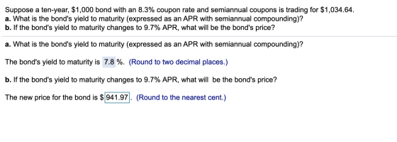 Suppose a ten-year, $1,000 bond with an 8.3% coupon rate and semiannual coupons is trading for $1,034.64. a. What is the bond