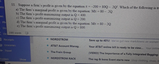 ess 11. Suppose a firms profit is given by the equation 1 = -200 + 800 - 202. Which of the following is to a) The firms mar