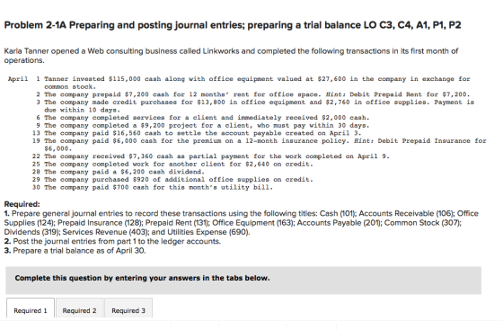 Problem 2-1A Preparing and posting journal entries; preparing a trial balance LO C3, C4, A1, P1, P2 Karla Tanner opened a Web