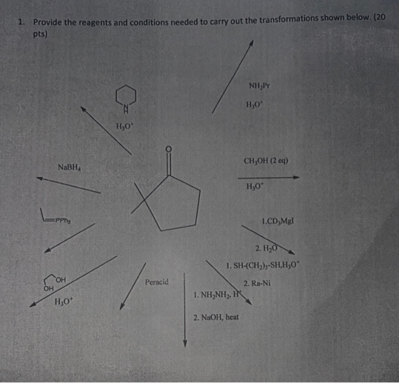 1. Provide the reagents and conditions needed to carry out the transformations shown below. (20 pts) NH Pr H30* CH,OH (2 eq)