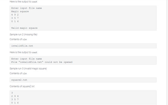 Here is the output to cout: Enter input file name Magic square 4 92 357 8 1 6 Valid magic square Sample run 2 (missing file)