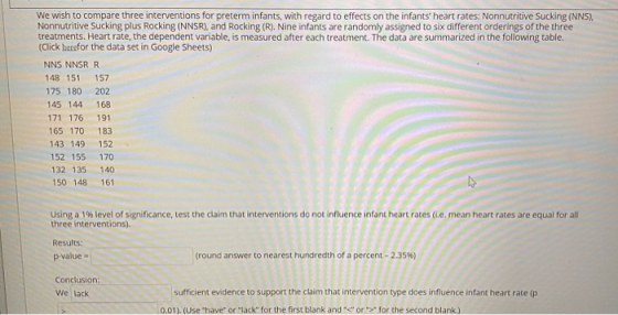 We wish to compare three interventions for preterm infants, with regard to effects on the infants heart rates: Nonnutritive