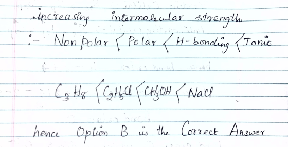 eincreasing intermolecular strength Non polar r Polar / H-bonding fIonia Pada C₃ Hp ( Co Hell (CHLOH & Nach hence Option B is
