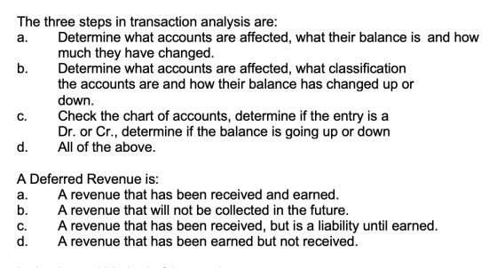 ܩ The three steps in transaction analysis are: a. Determine what accounts are affected, what their balance is and how much th