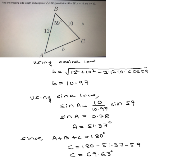 Find the missing side length and angles of ABC given that mZB = 59, a = 10, and c = 12. B (59° 10 6 A using cosine low bviz