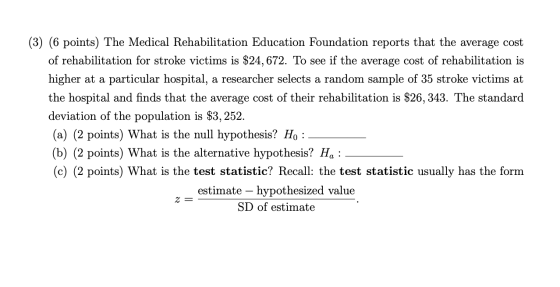 (3) (6 points) The Medical Rehabilitation Education Foundation reports that the average cost of rehabilitation for stroke vic