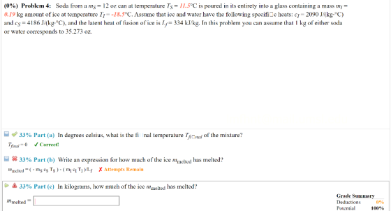 (0%) Problem 4: Soda from a ms= 12 oz can at temperature Ts = 11.5°C is poured in its entirely into a glass containing a mass
