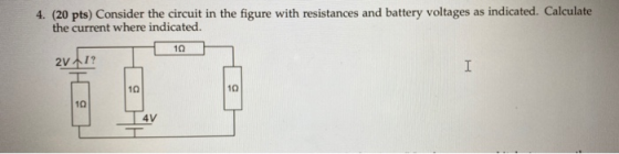 4. (20 pts) Consider the circuit in the figure with resistances and battery voltages as indicated. Calculate the current wher