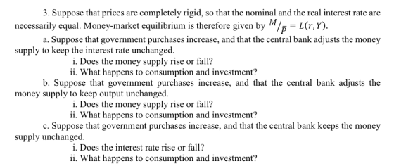 3. Suppose that prices are completely rigid, so that the nominal and the real interest rate are necessarily equal. Money-mark
