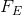 F_E