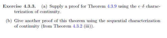 Exercise 4.3.3. (a) Supply a proof for Theorem 4.3.9 using the ed charac- terization of continuity. Excreien: :03a supely a p