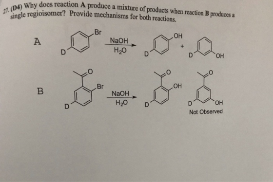 27. (D4) Why does Why does reaction A produce a mixture of products when reaction B produces a Le regioisomer? Provide mechan