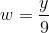 w = \frac{y}{9}