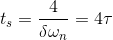t_s=\frac{4}{\delta \omega_n}=4\tau