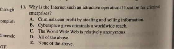 through complish 11. Why is the Internet such an attractive operational location for criminal enterprises? A. Criminals can p