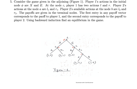 5. Consider the game given in the adjoining (Figure 1). Player ls actions in the initial node o are X and E. At the node c,