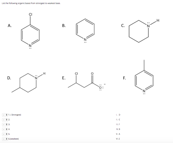 List the following organic bases from strongest to weakest base. A. B. H odio - 1. (Strongest) 2. - 3. . 5. . 6.(weakest)