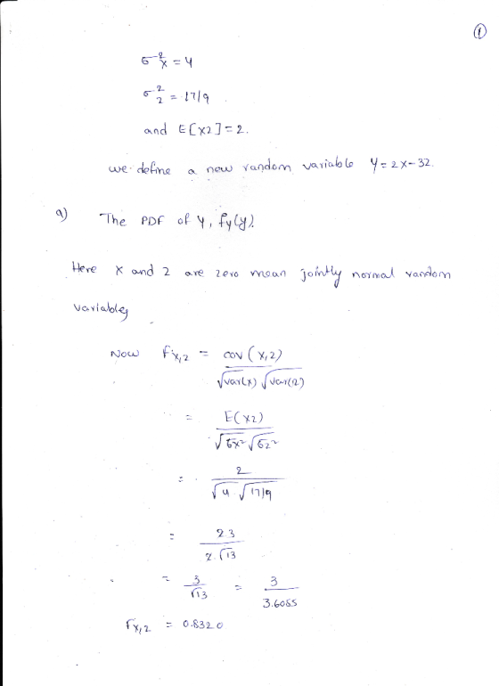 6 24 = 4 8 2 / 2 = 1719 and E[x2] = 2. we define a new random variable Y=2x-32. The PDF of y, fyly) Here x and 2 are zero mea