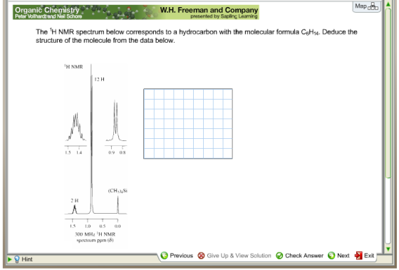 Map H. presented by Sapling Learning and Company Organic Chemistry Peter Vollhardt and Neil The 1H NMR spectrum below corresponds to a hydrocarbon with the molecular formula C6HHA. Deduce the structure of the molecule from the data below. H NMR I-55 14 (CH, Si 2 H 0.5 300 MHz H NMR spectrum ppm 16) Hint O Previous Give Up & View Solution Check Answer Next Ext