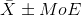 \bar {X} \pm MoE