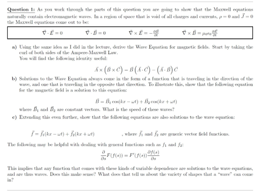 Question 1: As you work through the parts of this question you are going to show that the Maxwell equations naturally contain