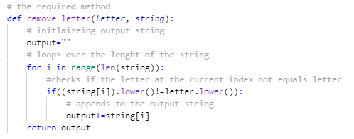 # the required method def remove_letter(letter, string): # initlaizeing output string output= # loops over the lenght of th
