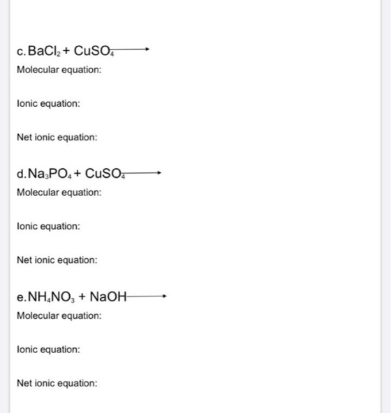 c. BaCl2 + CuSO Molecular equation: Ionic equation: Net ionic equation: d. Na POA + CuSO. Molecular equation: lonic equation:
