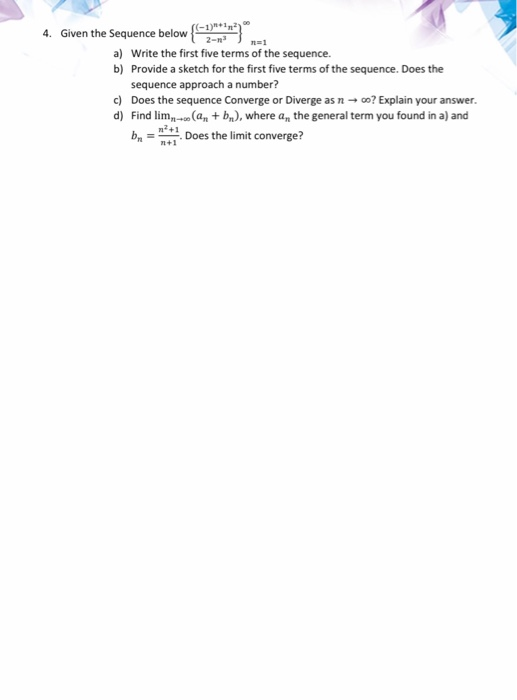 2- 4. Given the Sequence below(-3)***** a) Write the first five terms of the sequence. b) Provide a sketch for the first five