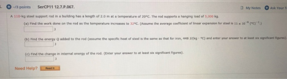 1. Ask Your T -13 points SerCP11 12.7.P.067. My Notes A 110-kg steel support rod in a building has a length of 2.0 mat a temp