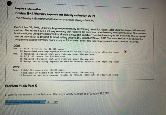 Required information Problem 11-4A Warranty expense and liability estimation LO P4 The following information applies to the q